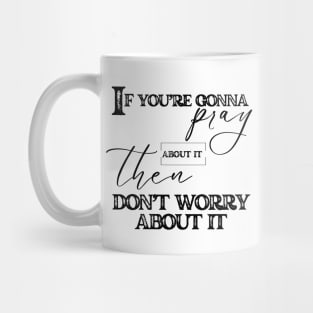 Pray And Don't Worry Christian Faith Mug